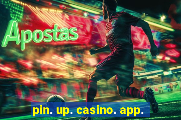 pin. up. casino. app.